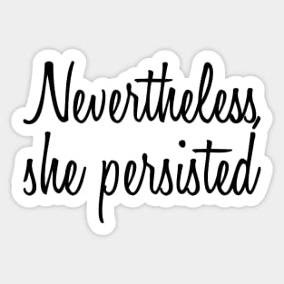 Nevertheless, She Persisted Sticker